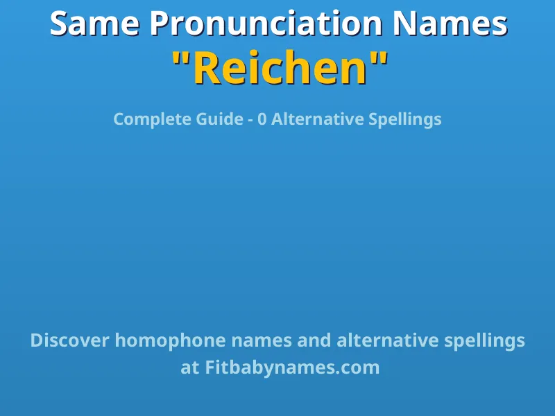 Infographic: Reichen same pronunciation names, similar names, and homophone names