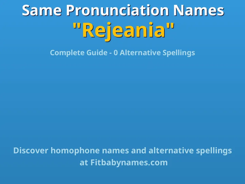 Infographic: Rejeania same pronunciation names, similar names, and homophone names
