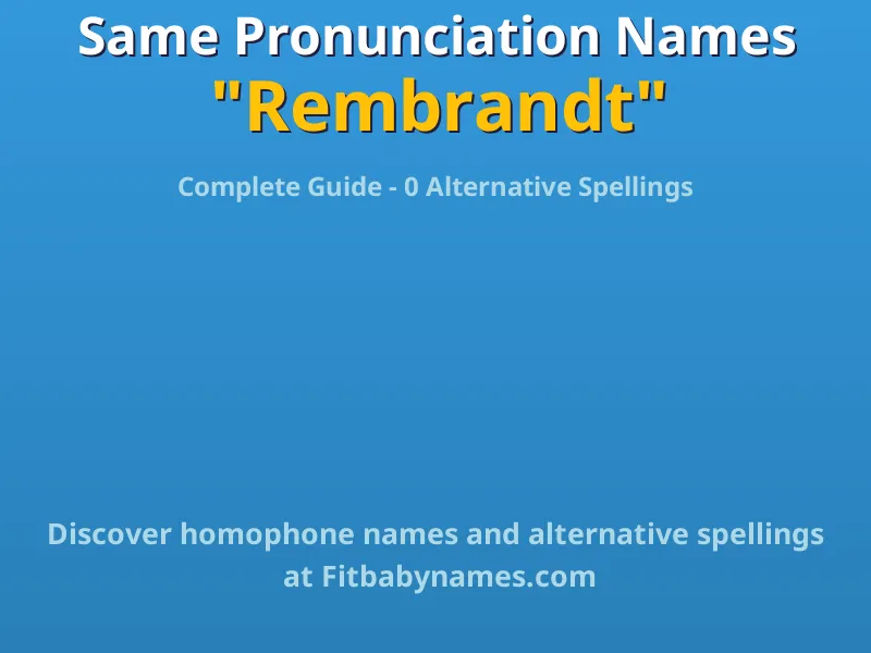 Infographic: Rembrandt same pronunciation names, similar names, and homophone names