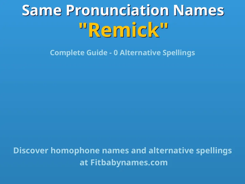 Infographic: Remick same pronunciation names, similar names, and homophone names