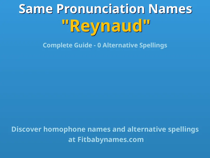 Infographic: Reynaud same pronunciation names, similar names, and homophone names