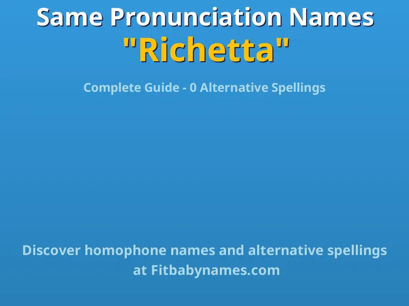 Infographic: Richetta same pronunciation names, similar names, and homophone names