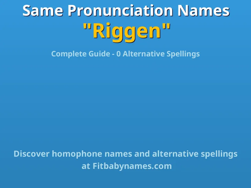Infographic: Riggen same pronunciation names, similar names, and homophone names