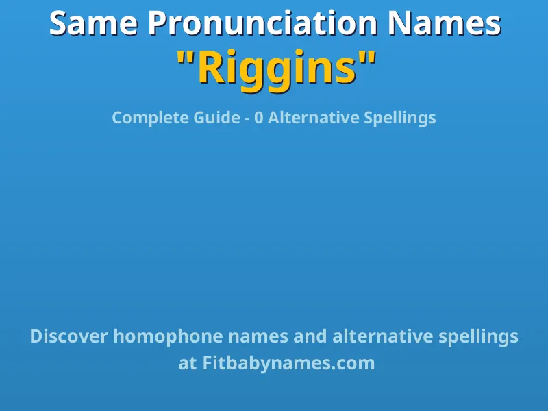 Infographic: Riggins same pronunciation names, similar names, and homophone names