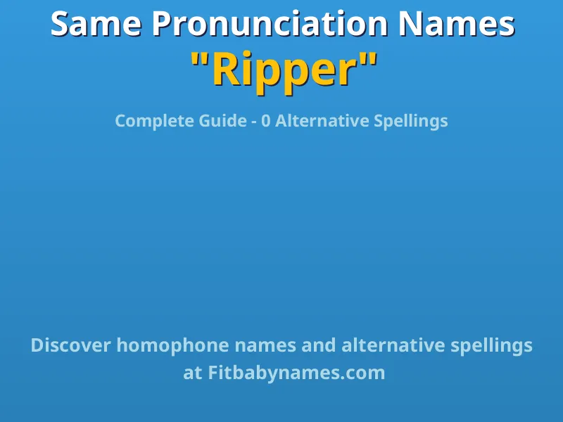 Infographic: Ripper same pronunciation names, similar names, and homophone names