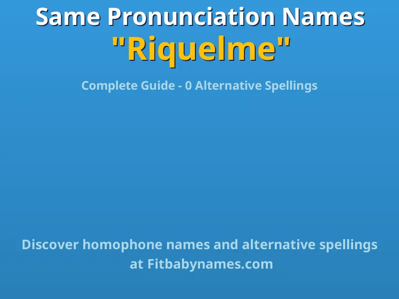 Infographic: Riquelme same pronunciation names, similar names, and homophone names
