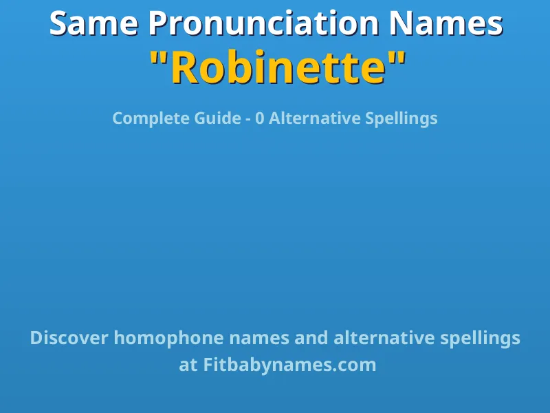 Infographic: Robinette same pronunciation names, similar names, and homophone names