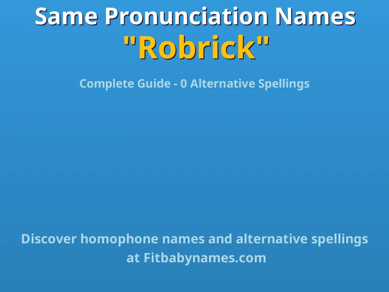 Infographic: Robrick same pronunciation names, similar names, and homophone names