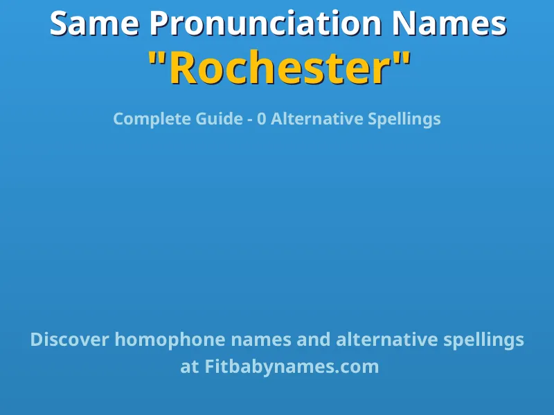 Infographic: Rochester same pronunciation names, similar names, and homophone names