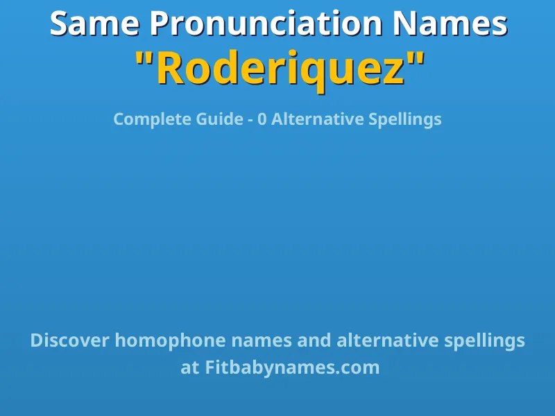 Infographic: Roderiquez same pronunciation names, similar names, and homophone names