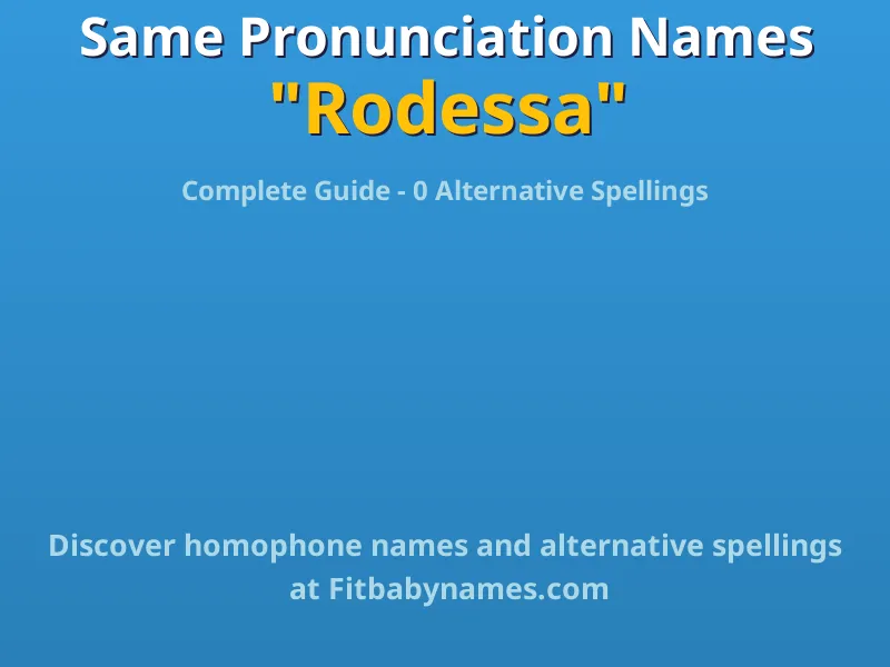 Infographic: Rodessa same pronunciation names, similar names, and homophone names