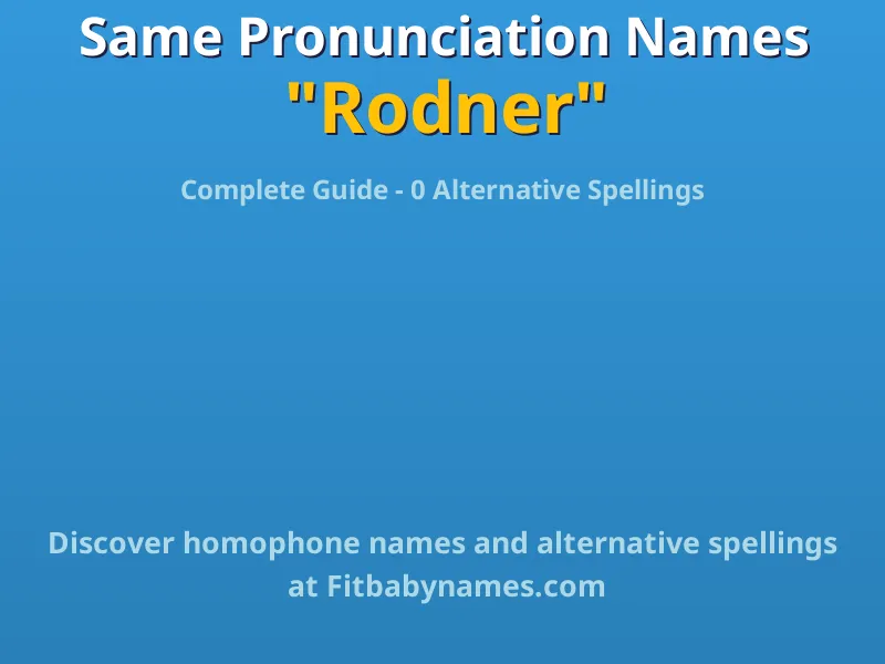 Infographic: Rodner same pronunciation names, similar names, and homophone names