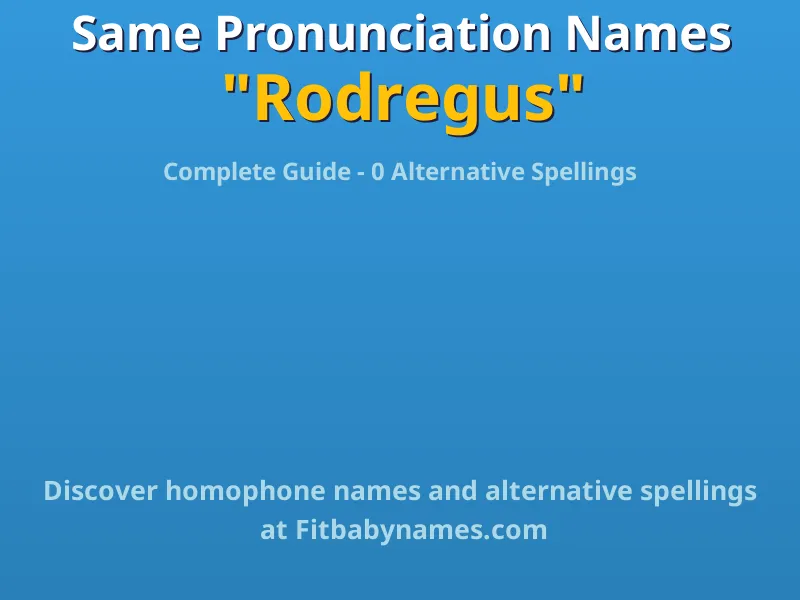 Infographic: Rodregus same pronunciation names, similar names, and homophone names