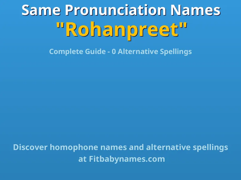 Infographic: Rohanpreet same pronunciation names, similar names, and homophone names