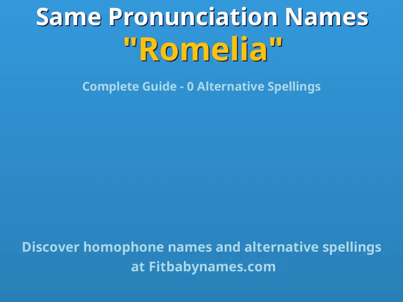Infographic: Romelia same pronunciation names, similar names, and homophone names