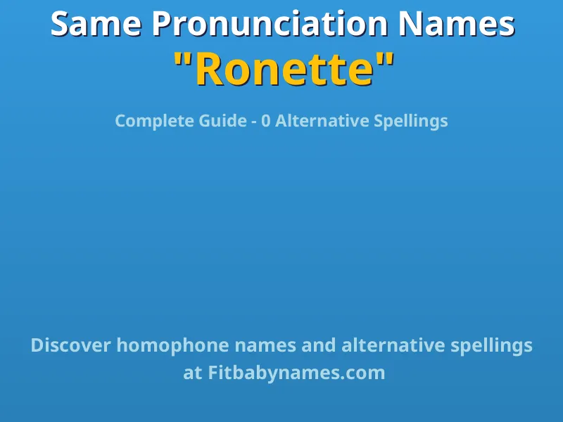 Infographic: Ronette same pronunciation names, similar names, and homophone names