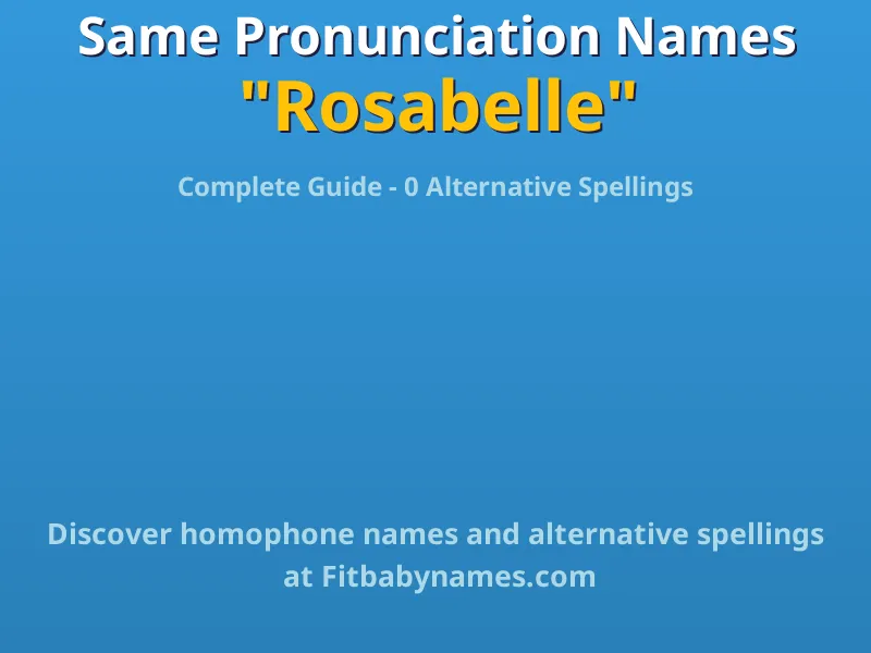 Infographic: Rosabelle same pronunciation names, similar names, and homophone names