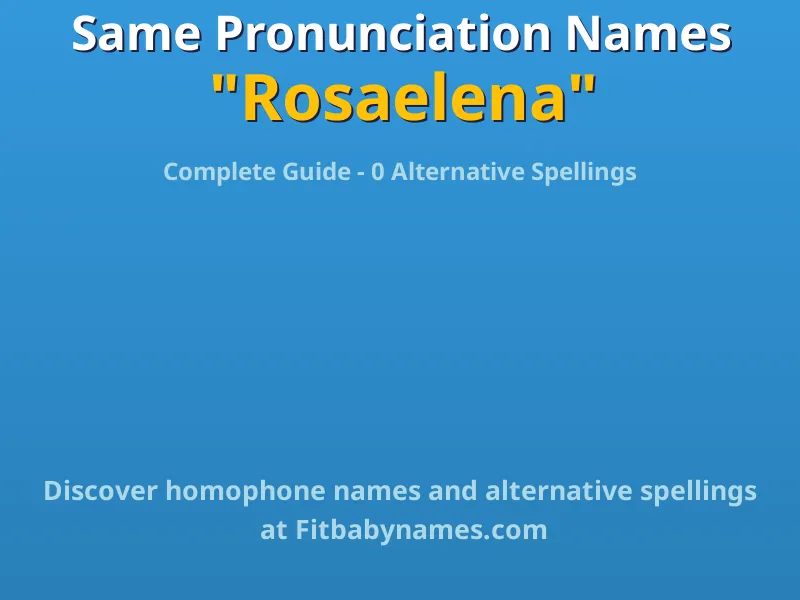 Infographic: Rosaelena same pronunciation names, similar names, and homophone names