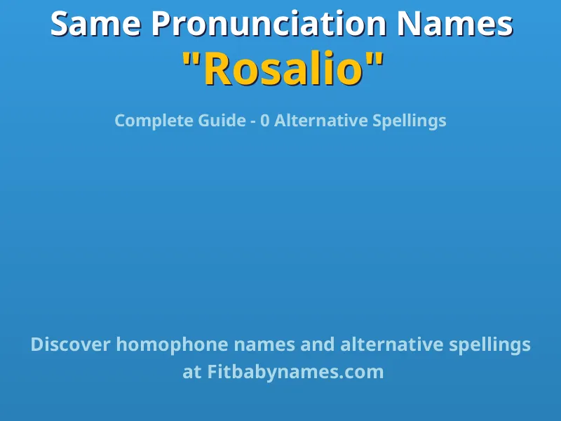 Infographic: Rosalio same pronunciation names, similar names, and homophone names