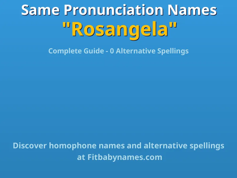 Infographic: Rosangela same pronunciation names, similar names, and homophone names