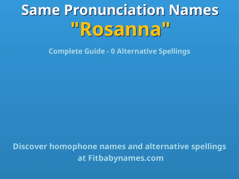 Infographic: Rosanna same pronunciation names, similar names, and homophone names