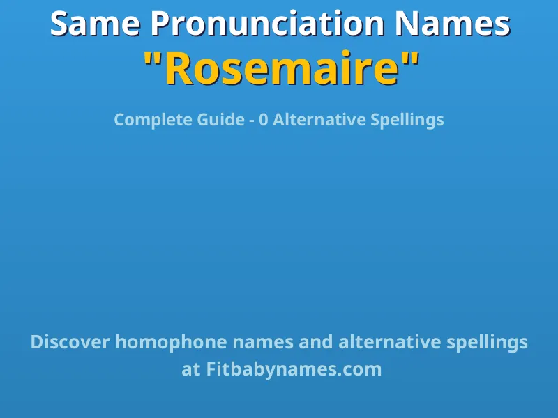 Infographic: Rosemaire same pronunciation names, similar names, and homophone names