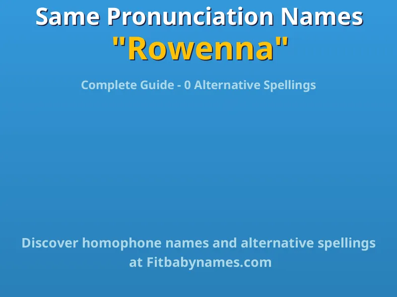 Infographic: Rowenna same pronunciation names, similar names, and homophone names