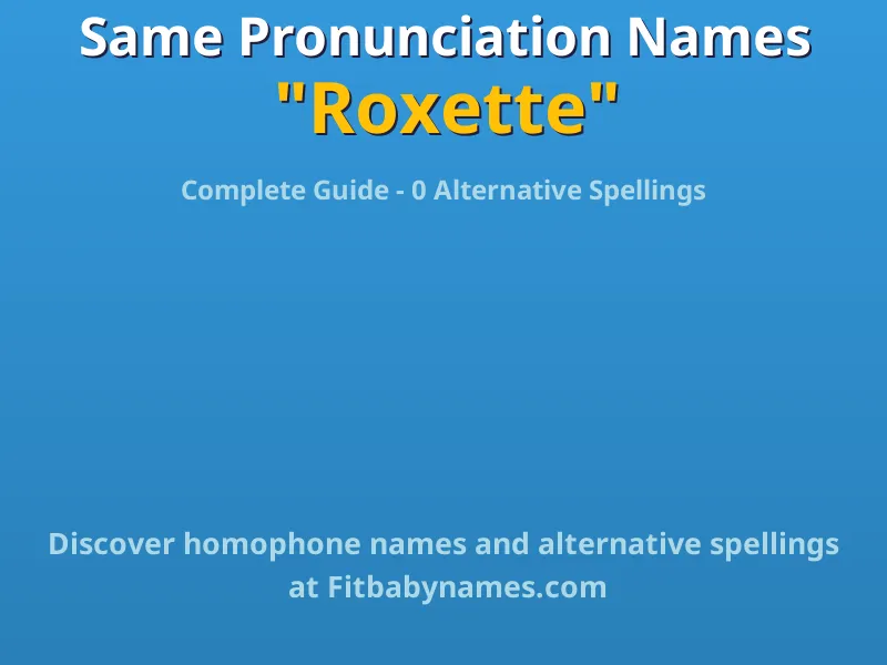 Infographic: Roxette same pronunciation names, similar names, and homophone names