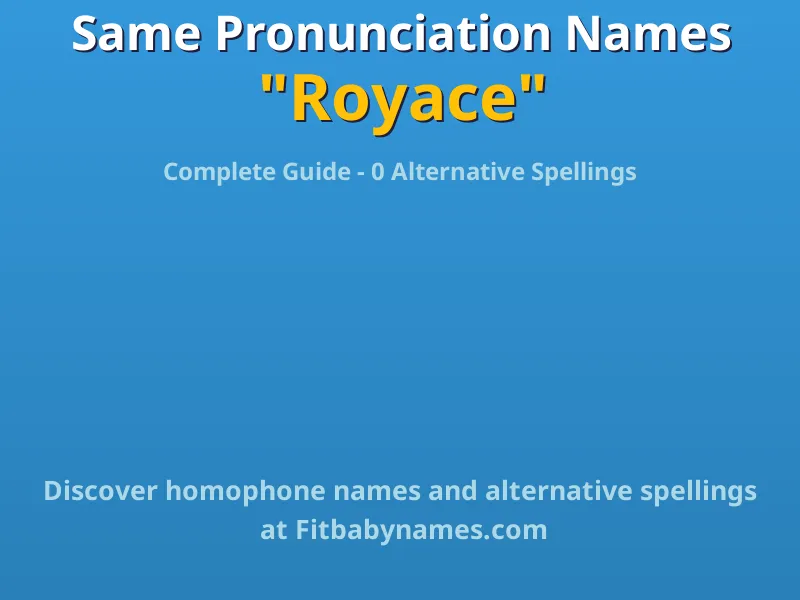 Infographic: Royace same pronunciation names, similar names, and homophone names
