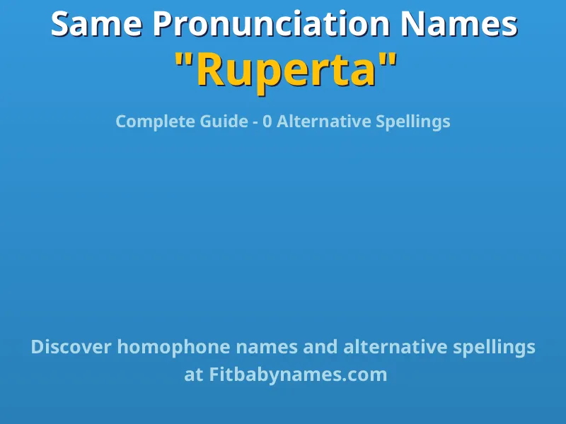Infographic: Ruperta same pronunciation names, similar names, and homophone names