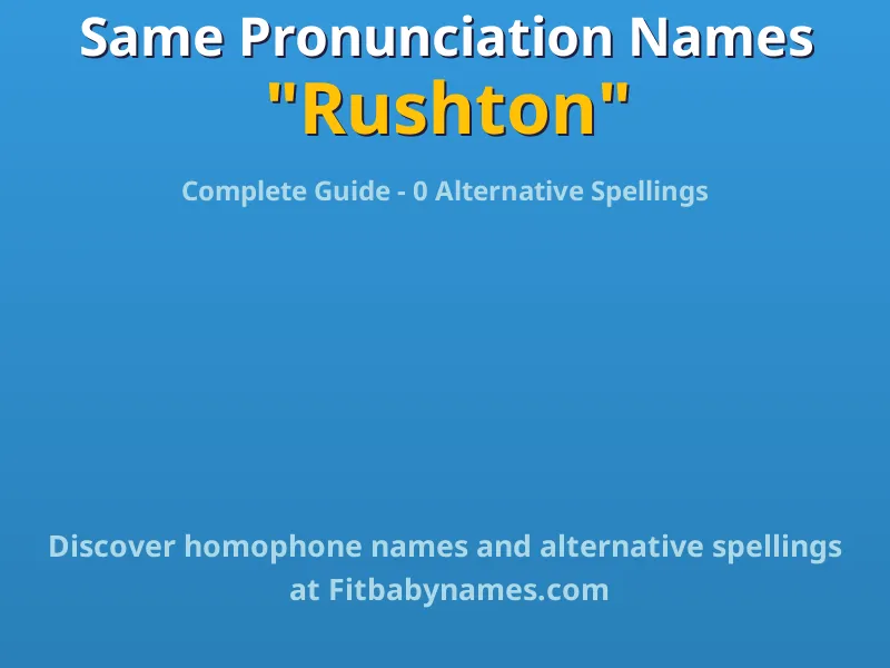 Infographic: Rushton same pronunciation names, similar names, and homophone names