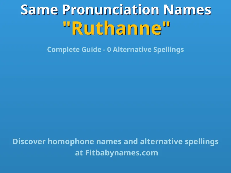 Infographic: Ruthanne same pronunciation names, similar names, and homophone names