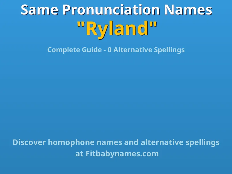 Infographic: Ryland same pronunciation names, similar names, and homophone names