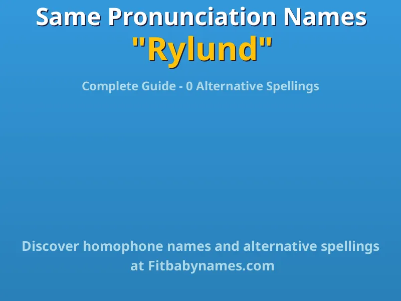 Infographic: Rylund same pronunciation names, similar names, and homophone names