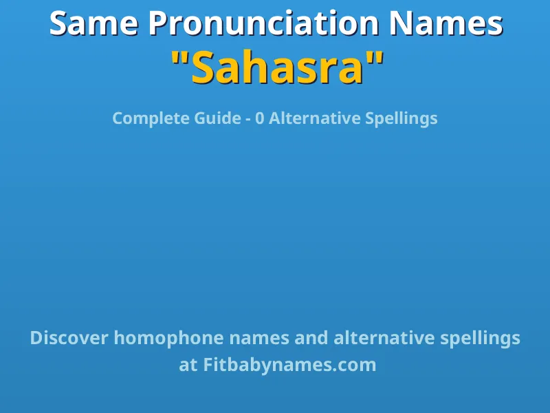 Infographic: Sahasra same pronunciation names, similar names, and homophone names
