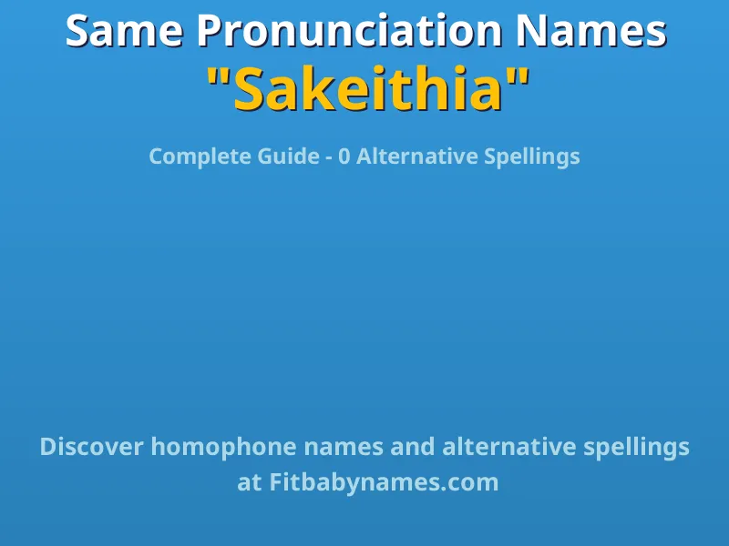 Infographic: Sakeithia same pronunciation names, similar names, and homophone names