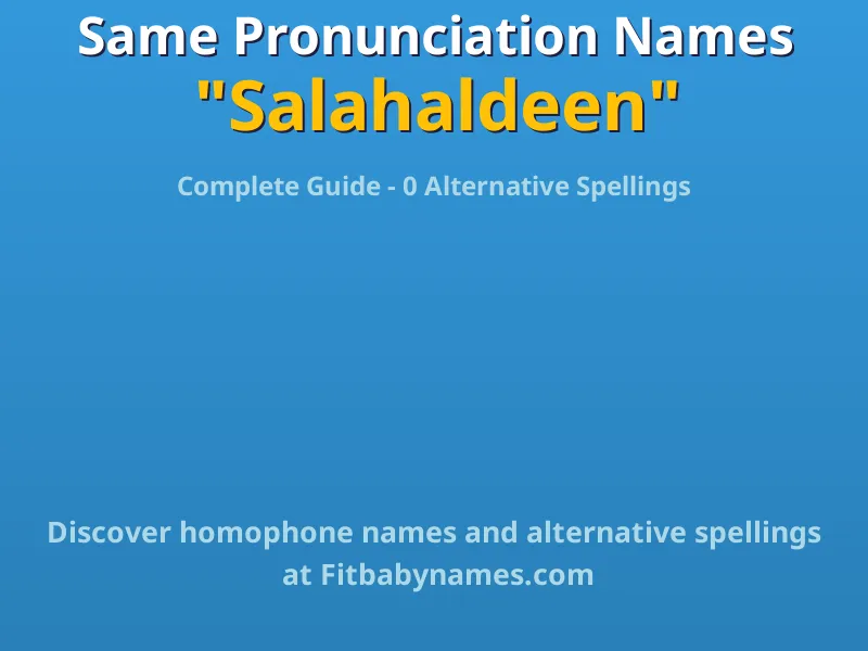 Infographic: Salahaldeen same pronunciation names, similar names, and homophone names