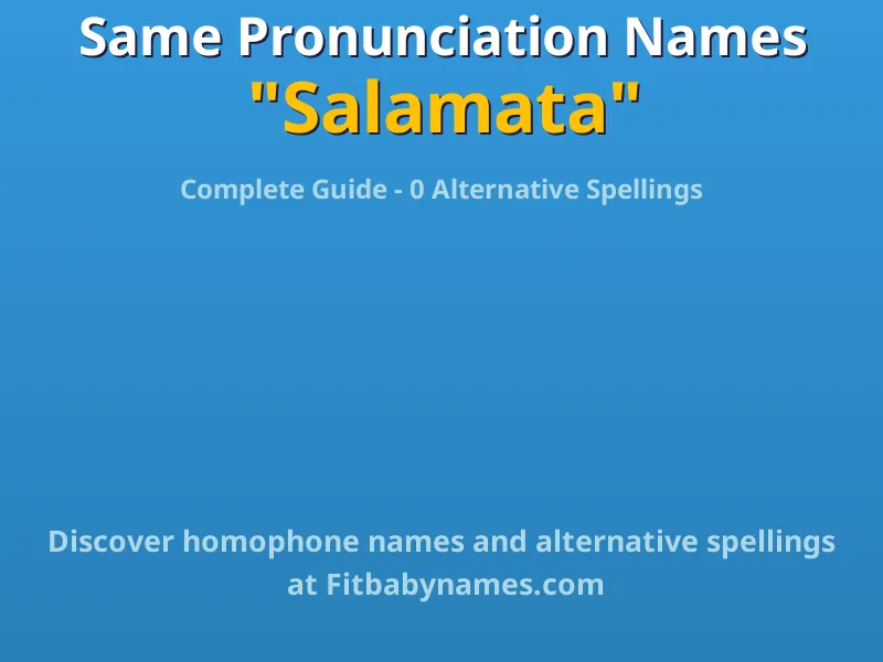 Infographic: Salamata same pronunciation names, similar names, and homophone names