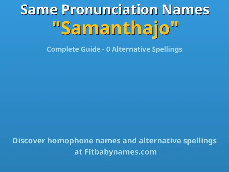 Infographic: Samanthajo same pronunciation names, similar names, and homophone names