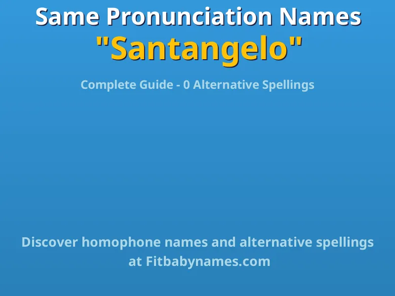 Infographic: Santangelo same pronunciation names, similar names, and homophone names