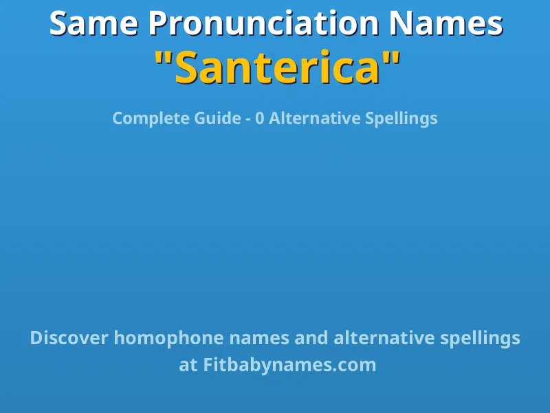 Infographic: Santerica same pronunciation names, similar names, and homophone names