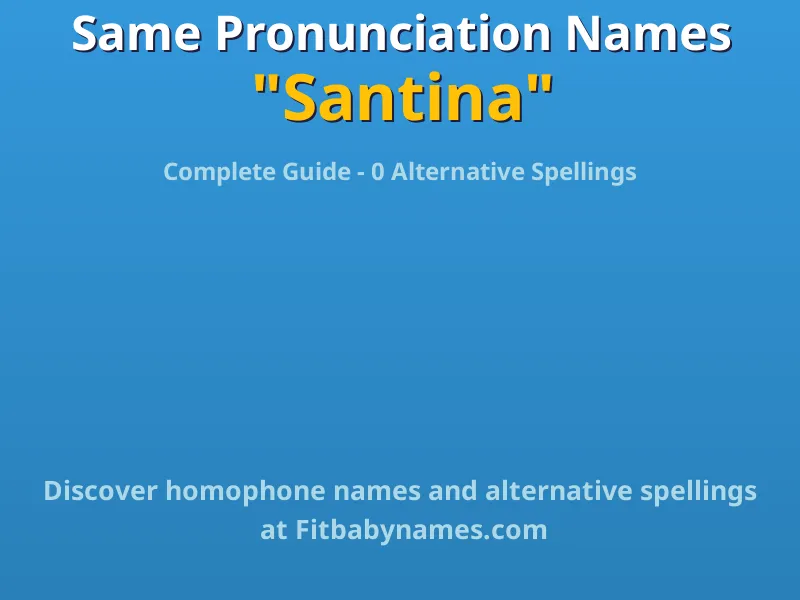 Infographic: Santina same pronunciation names, similar names, and homophone names