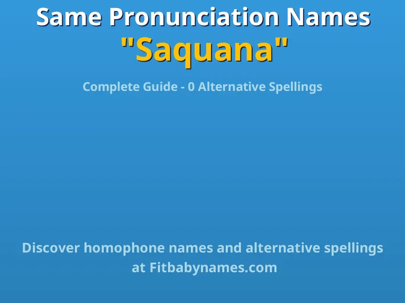 Infographic: Saquana same pronunciation names, similar names, and homophone names