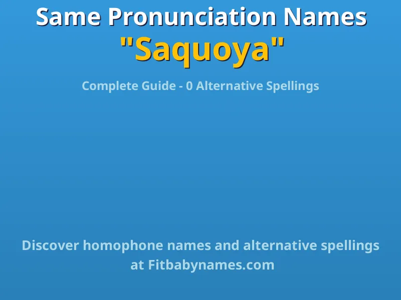 Infographic: Saquoya same pronunciation names, similar names, and homophone names