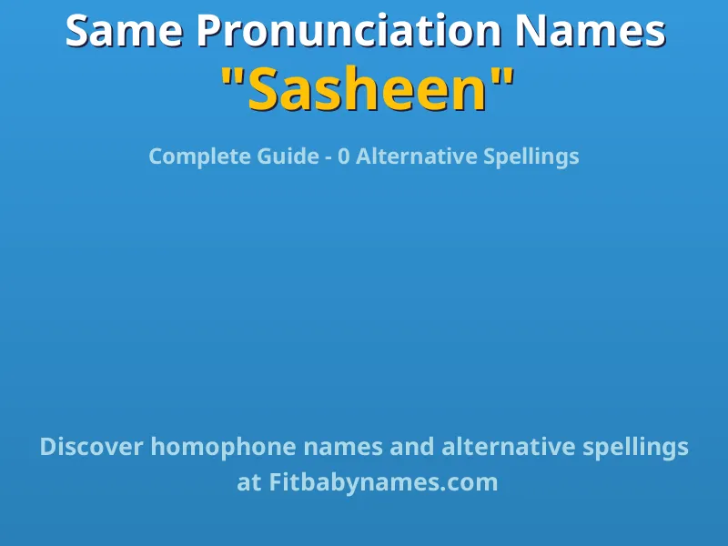 Infographic: Sasheen same pronunciation names, similar names, and homophone names