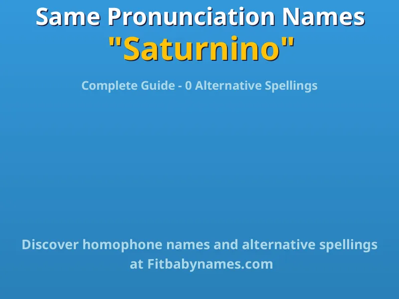 Infographic: Saturnino same pronunciation names, similar names, and homophone names