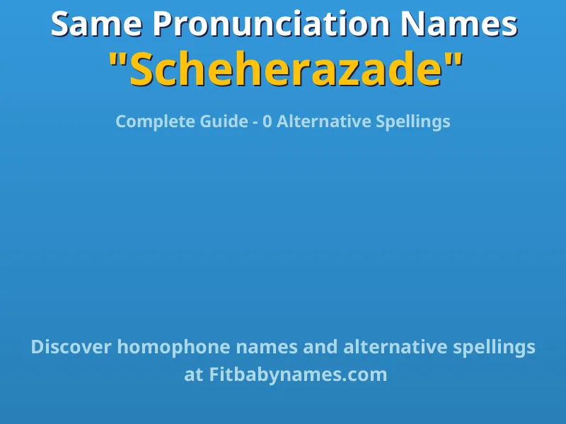Infographic: Scheherazade same pronunciation names, similar names, and homophone names