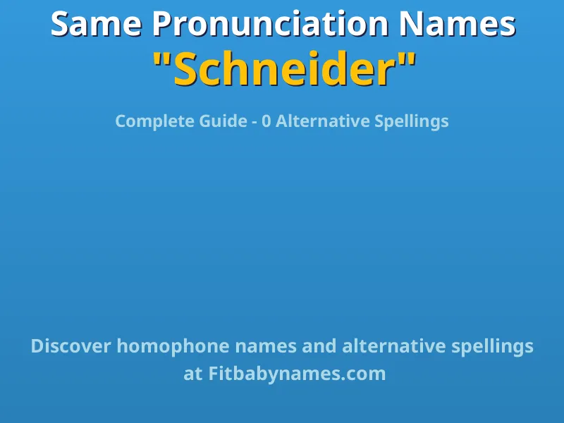 Infographic: Schneider same pronunciation names, similar names, and homophone names