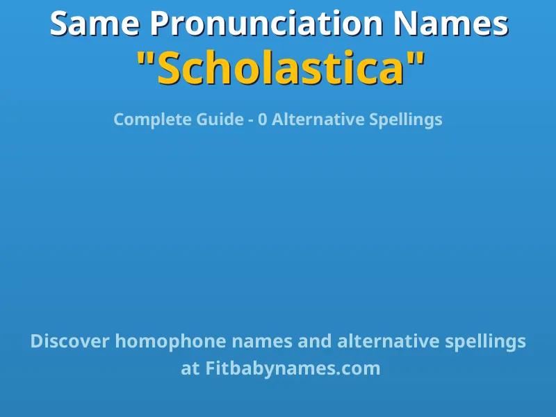 Infographic: Scholastica same pronunciation names, similar names, and homophone names