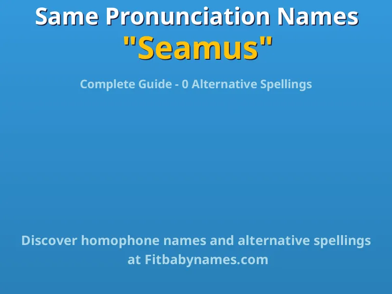 Infographic: Seamus same pronunciation names, similar names, and homophone names